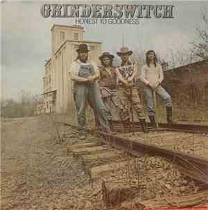 Grinderswitch - Honest To Goodness