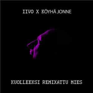 Iivo, Köyhä Jonne - Kuolleeksi Remixattu Mies