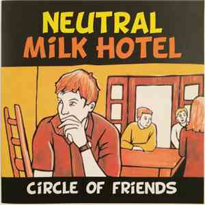 Neutral Milk Hotel - Circle Of Friends