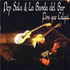 Pep Sala & La Banda Del Bar - Fins Que Calgui