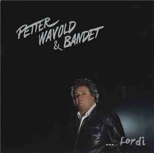 Petter Wawold & Bandet - ...Fordi