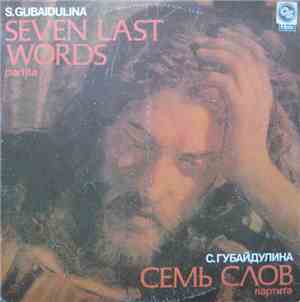 С. Губайдулина - Семь Слов