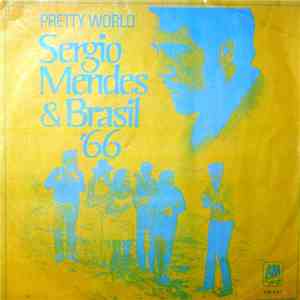 Sergio Mendes & Brasil '66 - Pretty World / Festa
