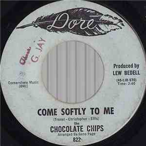 The Chocolate Chips - Come Softly To Me / Dancin' In The Sand