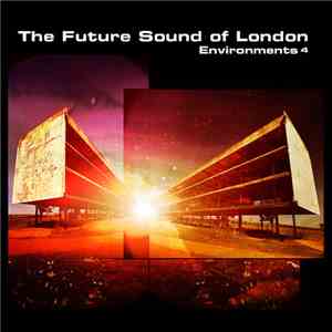The Future Sound Of London - Environments 4