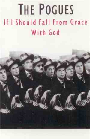 The Pogues - If I Should Fall From Grace With God