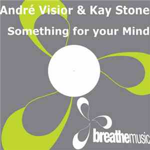 André Visior & Kay Stone - Something For Your Mind