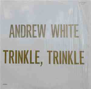 Andrew White - Trinkle, Trinkle