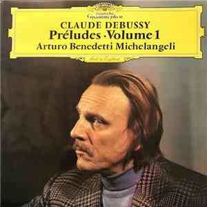 Claude Debussy, Arturo Benedetti Michelangeli - Préludes • Volume 1