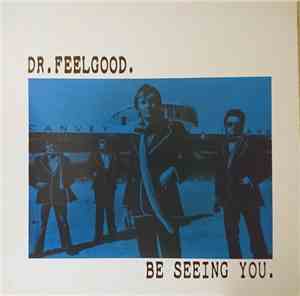 Dr. Feelgood - Be Seeing You