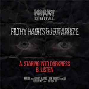 Filthy Habits  & Jeopardize - Staring Into Darkness / Listen