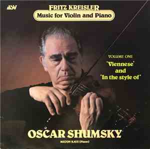 Fritz Kreisler, Oscar Shumsky, Milton Kaye - Music For Violin And Piano Vol ...