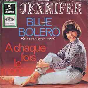 Jennifer  - Blue Bolero / A Chaque Fois Le Monde