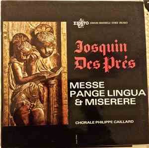 Josquin Des Prés, Chorale Philippe Caillard - Messe Pangue Lingua & Miserer ...