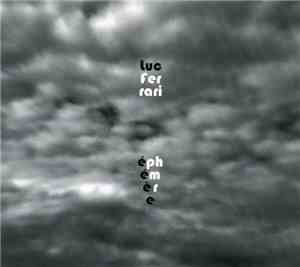Luc Ferrari - Éphémère I & II