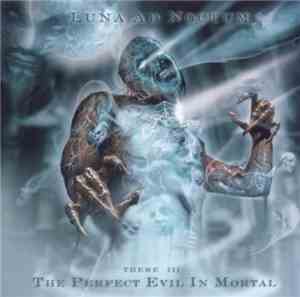Luna Ad Noctum - The Perfect Evil In Mortal