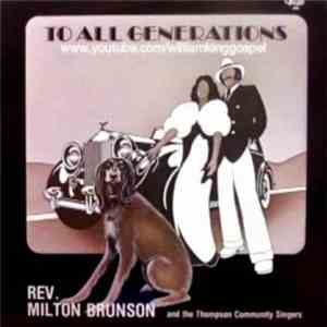 Rev. Milton Brunson And The Thompson Community Singers - To All Generations