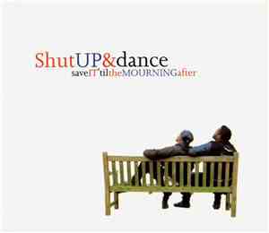 Shut Up & Dance - Save It 'Til The Mourning After