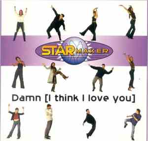 Starmaker - Damn (I Think I Love You)