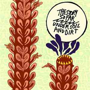 The Story So Far  - Under Soil And Dirt