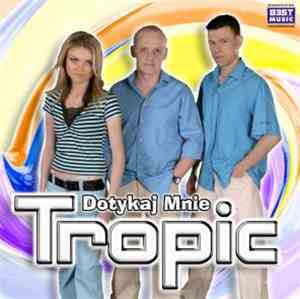 Tropic  - Dotykaj Mnie