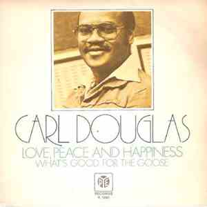 Carl Douglas - Love, Peace And Happiness / Whats Good For The Goose