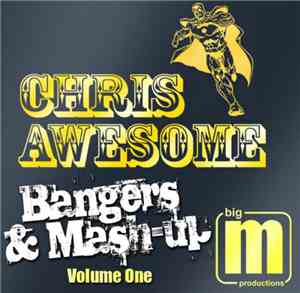 Chris Awesome - Bangers & Mash-Up Volume One