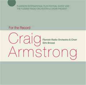 Craig Armstrong / Flemish Radio Orchestra & Choir / Dirk Brossé - For The R ...