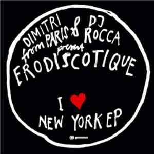 Dimitri From Paris & DJ Rocca Present Erodiscotique - I ♥ New York EP
