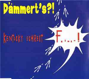 Dämmert's?! - Kentucky Schreit F.....!