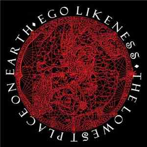 Ego Likeness - The Lowest Place On Earth