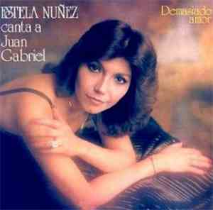 Estela Nuñez - Demasiado Amor  - Canta A Juan Gabriel