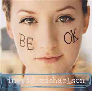 Ingrid Michaelson - Be OK