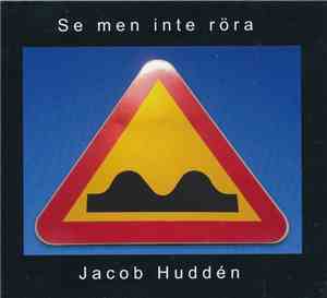 Jacob Huddén - Se Men Inte Röra
