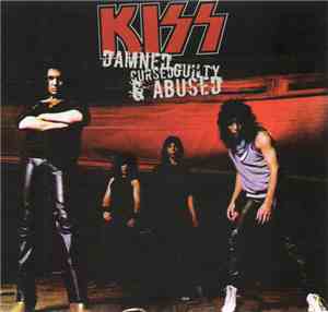 Kiss - Damned Cursed Guilty & Abused