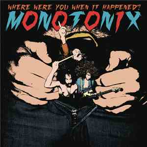 Monotonix - Where Were You When It Happened?