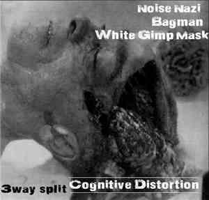 Noise Nazi / Bagman  / White Gimp Mask - Cognitive Distortion