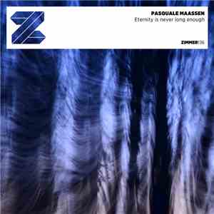 Pasquale Maassen - Eternity Is Never Long Enough