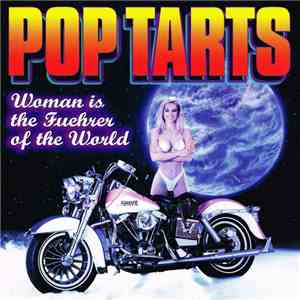 Pop Tarts - Woman Is The Fuehrer Of The World
