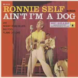 Ronnie Self - Sings Ain't I'm A Dog ( ltd Ep )