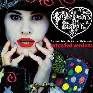Shakespear's Sister - Break My Heart / Heroine (Extended Versions)