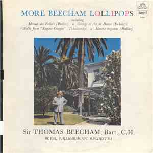 Sir Thomas Beecham, Bart., C.H., Royal Philharmonic Orchestra - More Beecha ...