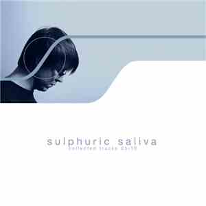 Sulphuric Saliva - Collected Tracks 05​-​10