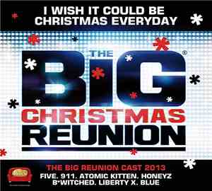 The Big Reunion Cast 2013 - I Wish It Could Be Christmas Everyday