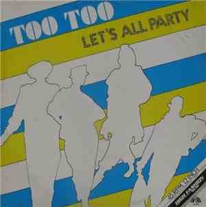 Too Too - Let's All Party