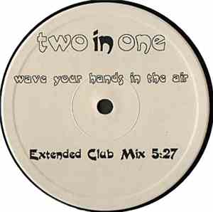 Two In One - Wave Your Hands In The Air