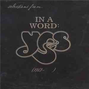 Yes - Selections From...  In A Word: Yes (1969 - )
