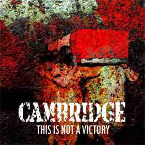 Cambridge  - This Is Not A Victory