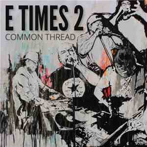 E Times 2 - Common Thread