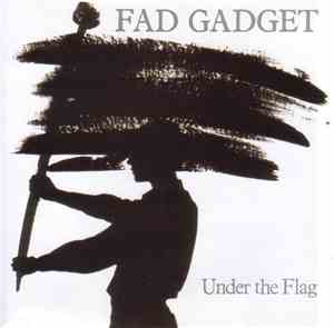 Fad Gadget - Under The Flag